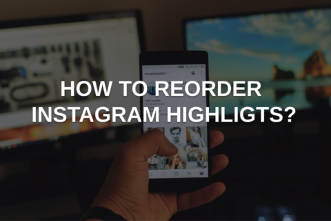 How to Reorder Instagram Highlights?